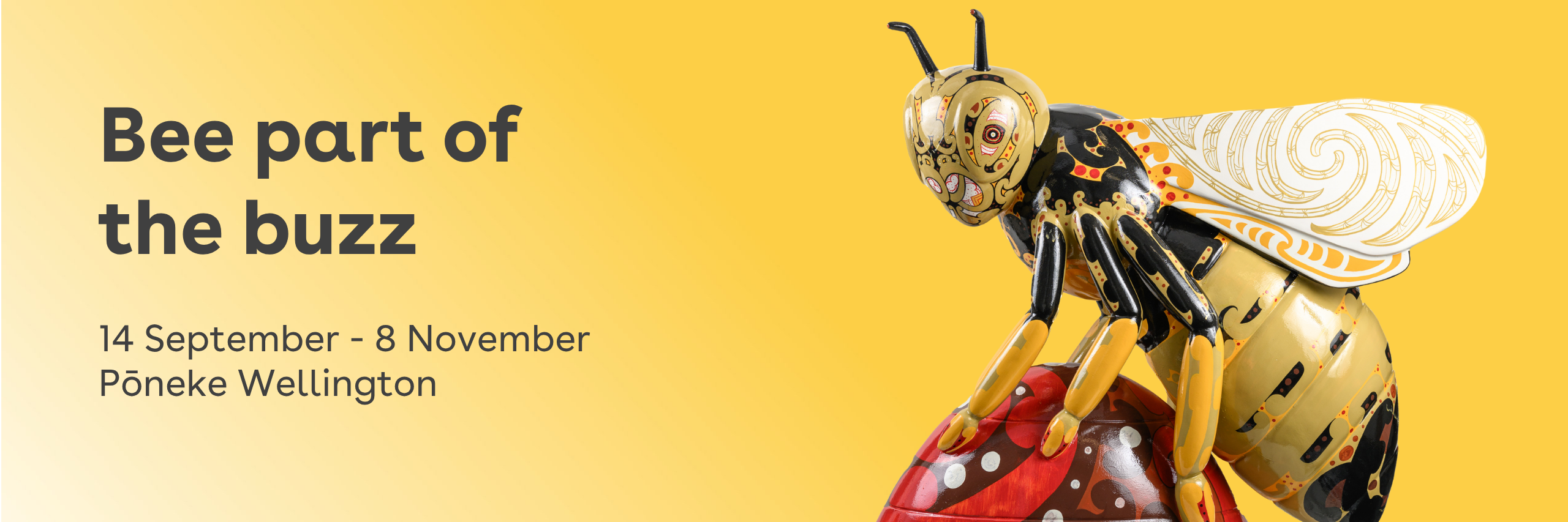 Bee part of the buzz
September 14 - November 8
Pōneke Wellington